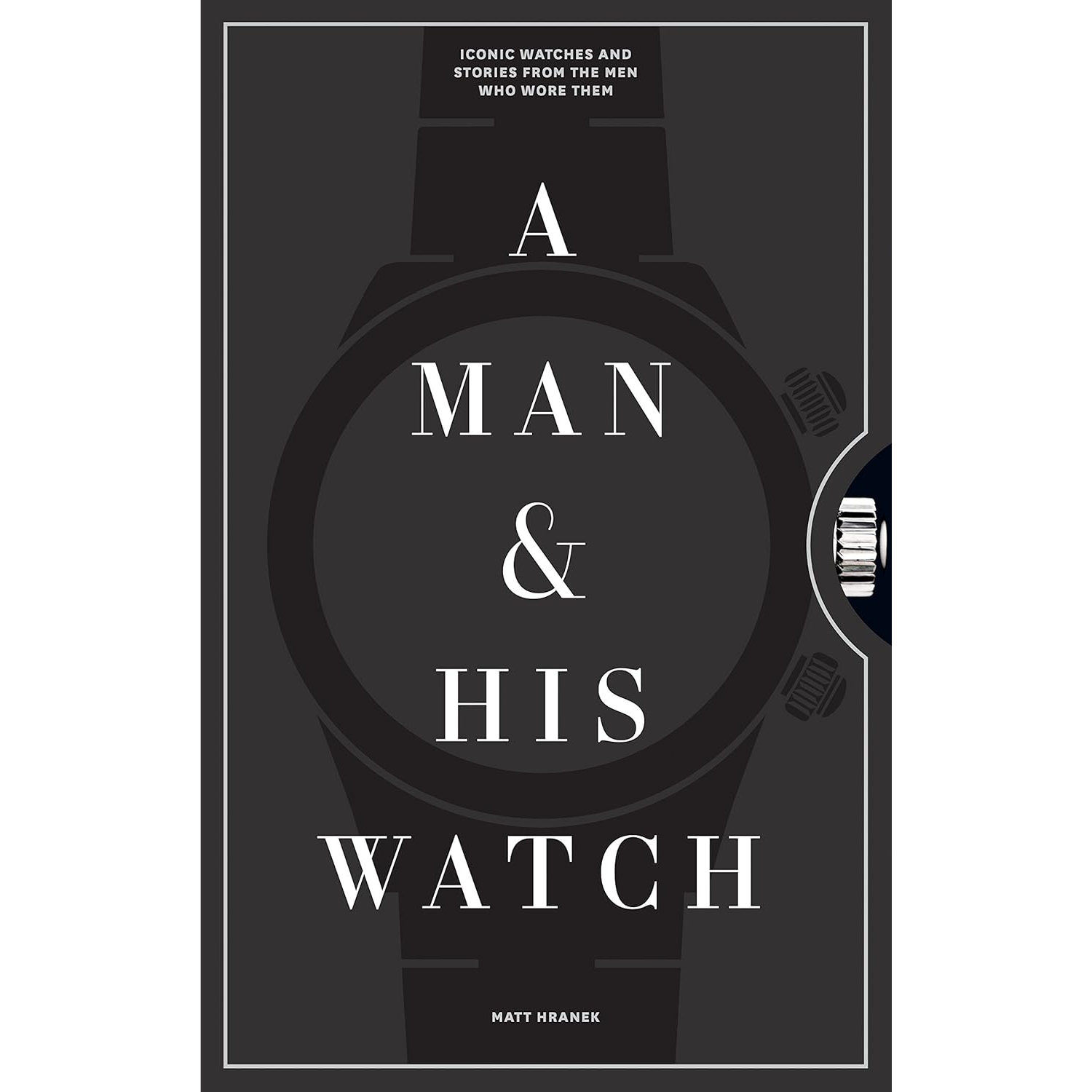 Książka "A Man & His Watch: Iconic Watches and Stories from the Men Who Wore Them"
